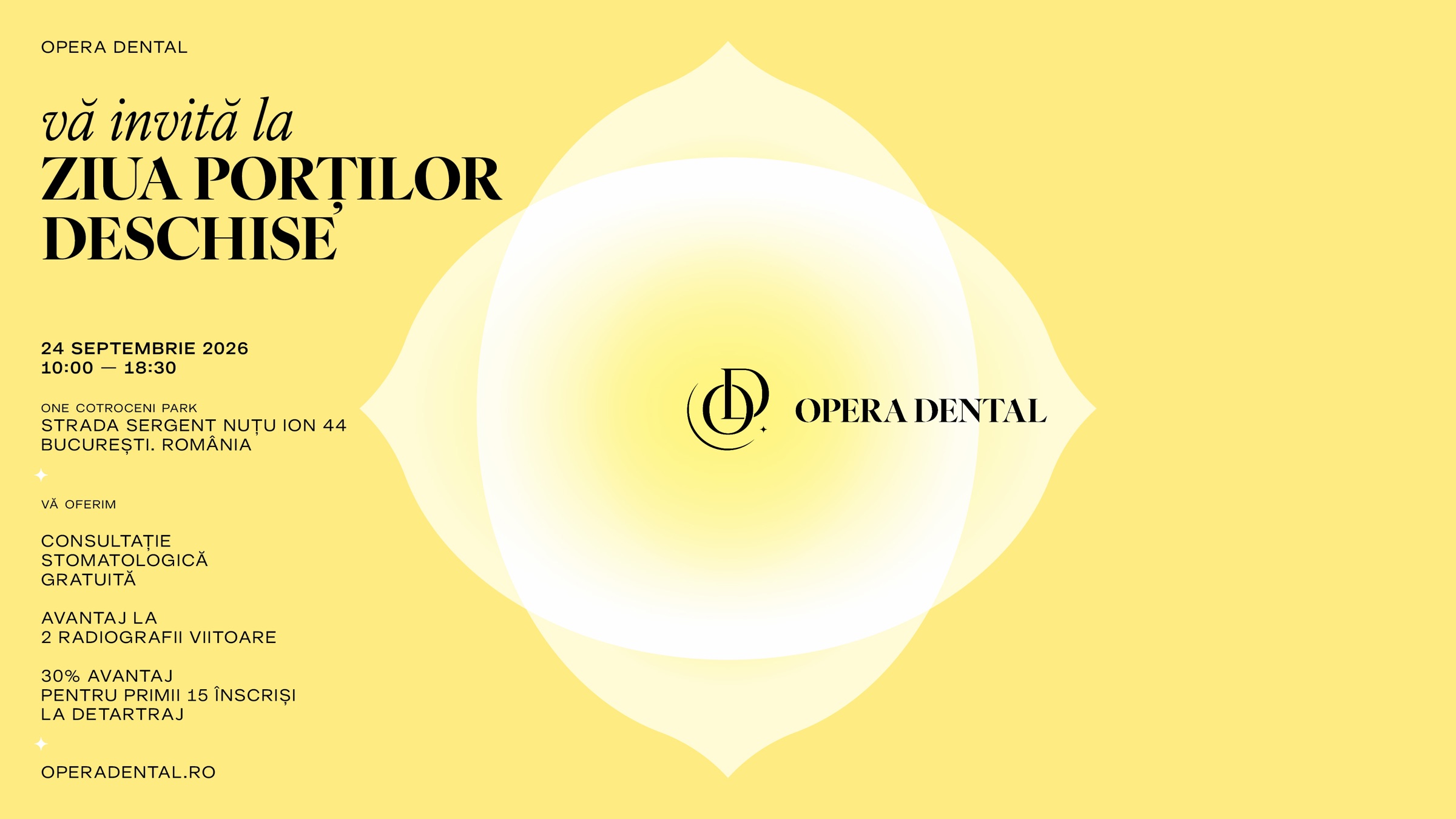 Opera Dental vă invită la Ziua Porților Deschise — 24 septembrie 2026, 10:00–18:30, One Cotroceni Park, Strada Sergent Nuțu Ion 44, București. Vă oferim: consultație stomatologică gratuită, avantaj la 2 radiografii viitoare, 30% avantaj la detartraj pentru primii 15 înscriși.